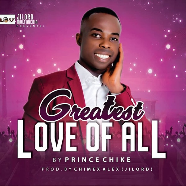 Prince Chike - Greatest Love of All